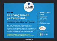 Atelier du CAC « Le changement, ça s’apprend ! » : 17/4 à Bordeaux. Le mardi 17 avril 2018 à Bordeaux. Gironde.  19H00
